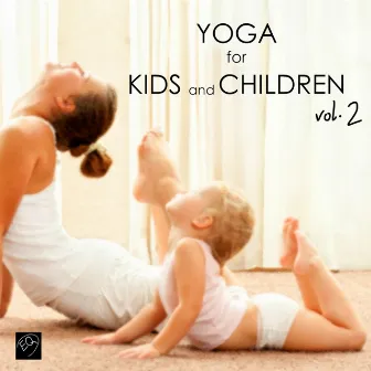 Yoga for Kids & Children, Vol. 2 - Yoga Music for Yoga Classes, Children's Yoga Songs, New Age Music with Nature Sounds by Yoga Music for Kids Masters