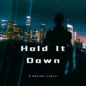 Hold it Down by D Brook Sabali