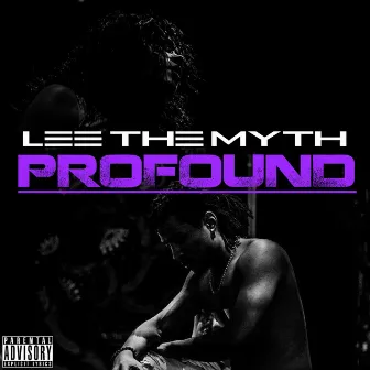 Profound by Lee the Myth