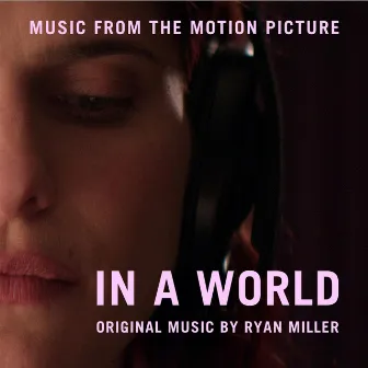 In a World (Original Motion Picture Soundtrack) by Ryan Miller