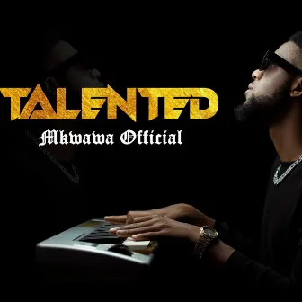 Talented by Mkwawa