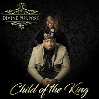 Child of the King by Divine Purpose