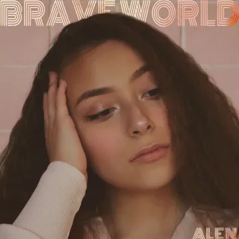 Brave World by ALEN