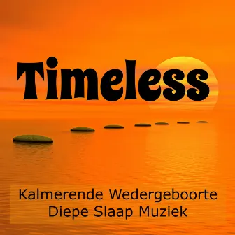 Timeless - Kalmerende Wedergeboorte Diepe Slaap Muziek voor Reiki Heling Chakra Reiniging met Zachte Spa Instrumentale Geluiden by Unknown Artist