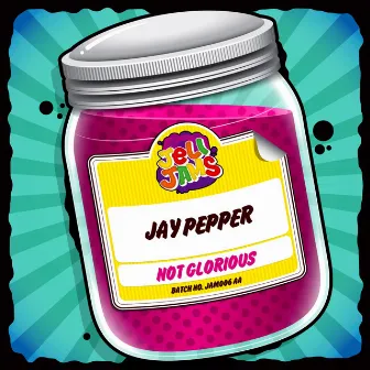 Not Glorious by Jay Pepper