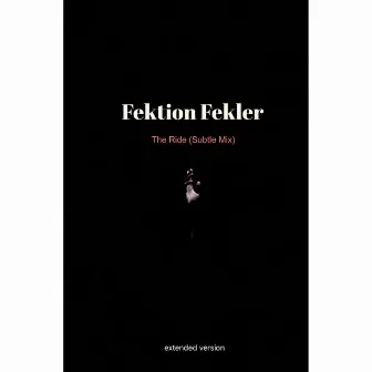 The Ride (Subtle Mix) [Extended Version] by Fektion Fekler