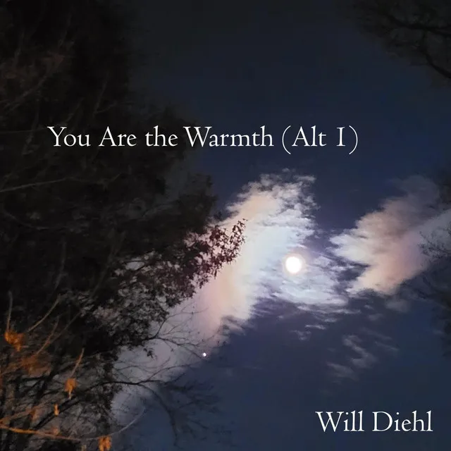 You Are the Warmth (Alt 1)