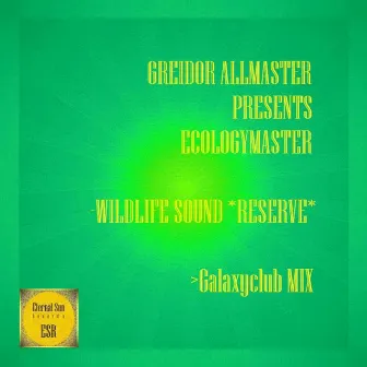 Wildlife Sound Reserve (Galaxyclub Mix) by Greidor Allmaster