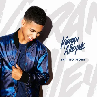 Shy No More - Single by Kieran Alleyne