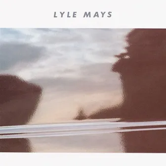 Lyle Mays by Lyle Mays