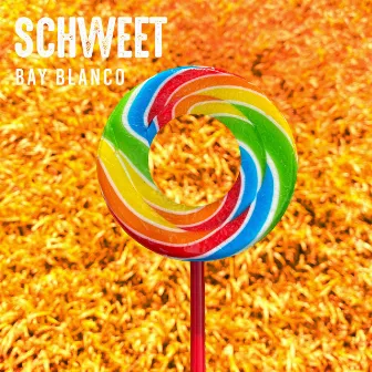 Schweet by Bay Blanco