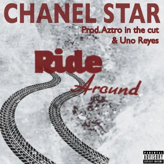 Ride Around by Chanel Star