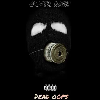 Dead Opps Freestyle by Gutta Baby