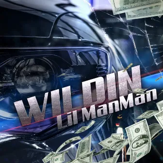 Wildin by Lil ManMan