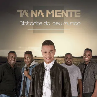 Distante do Seu Mundo by Tá Na Mente