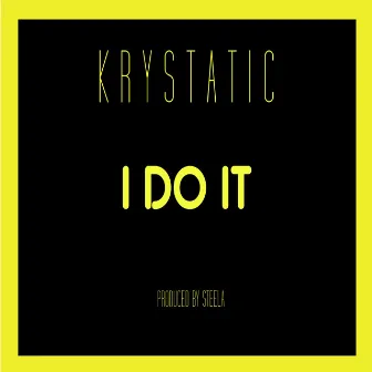 I Do It by Krystatic