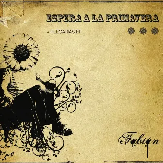 Espera a la Primavera + Plegarias EP by Fabián D Cuesta