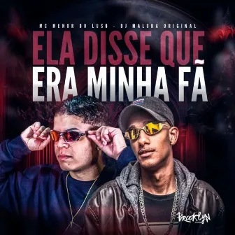 Ela Disse Que Era Minha Fã by MC Menor do Luso