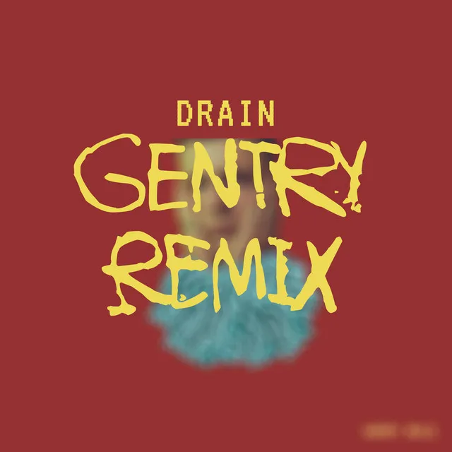 Drain - GENTRY Remix