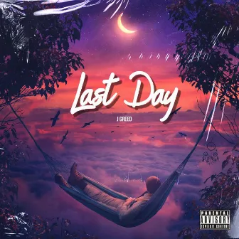 Last Day by J Greed