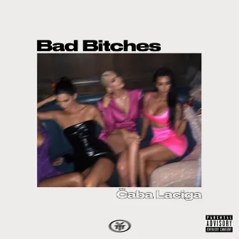 Bad Bitches by Čaba Laciga