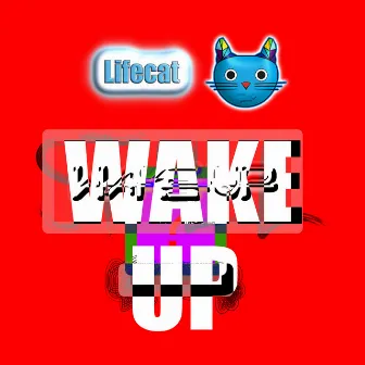 Wake Up by Lifecat