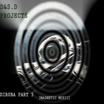 Diroba, Pt. 3 by D&S.D Projects