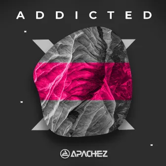 Addicted by APACHEZ