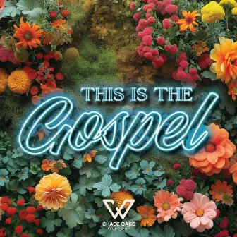 This Is The Gospel by Chase Oaks Worship