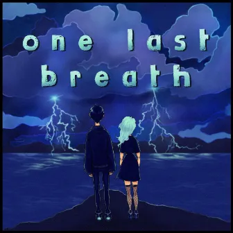 ONE LAST BREATH by MJ/XO