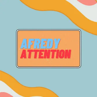 Attention by Afredy