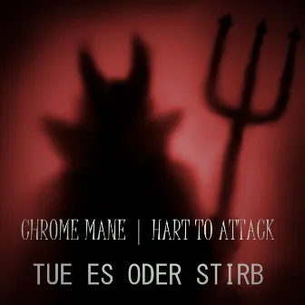 Tue es oder stirb by Chrome Mane