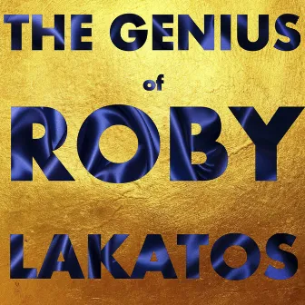 The Genius of Roby Lakatos by Roby Lakatos