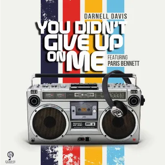 You Didn't Give up on Me (feat. Paris Bennett) by Darnell Davis