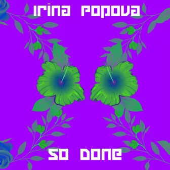 So Done by Irina Popova