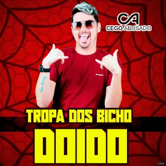 Tropa dos Bicho Doido by MC Cego Abusado