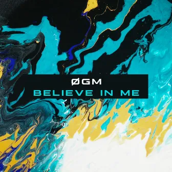 Believe in Me by ØGM