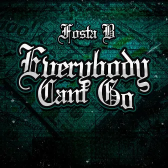 Everybody Cant Go by Fosta B