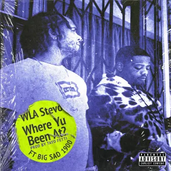 Where Yu Been At? by WLA Stevo