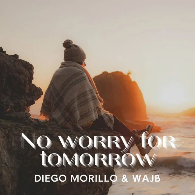 No Worry for Tomorrow