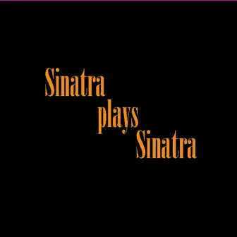 Sinatra plays Sinatra by Tom Sinatra