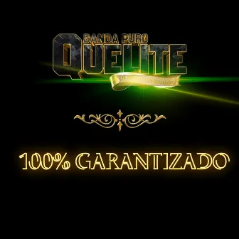 100 % Garantizado by Banda Puro Quelite