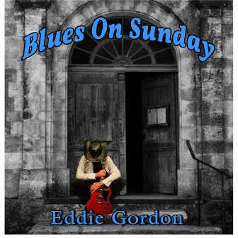 Blues On Sunday by Eddie Gordon