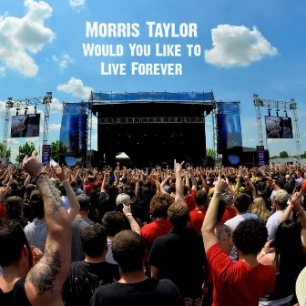 Would You Like to Live Forever by Morris Taylor