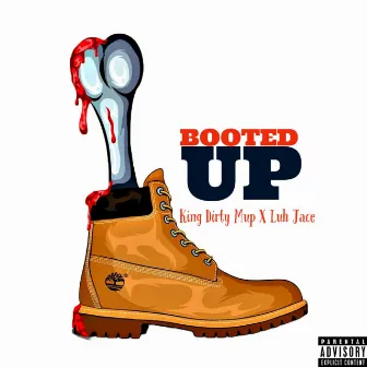 Booted Up by King Dirty Mup