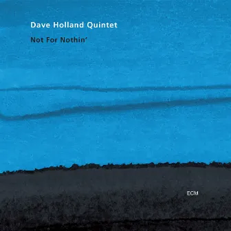 Not For Nothin' by Dave Holland Quintet