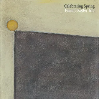 Celebrating Spring by Tommy Kotter Trio