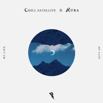 My Life by Chill Satellite