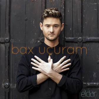 Bax Uçuram by ELDAR