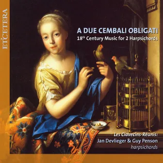 A Due Cembali Obligati (18th Century Music for 2 Harpsichords) by Jan Devlieger